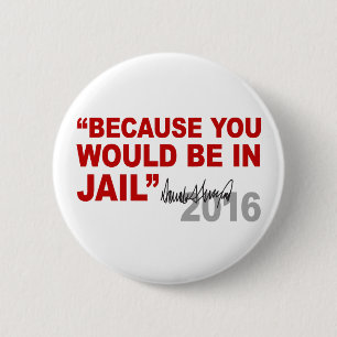 Trumpf, weil Sie im Gefängnis gekrümmter Hillary Button