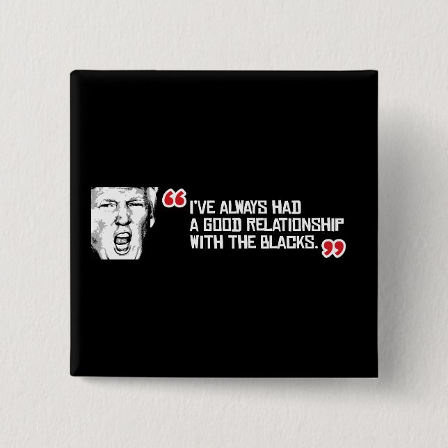 Trumpf-Zitat - ich habe immer ein gutes Verhältnis Button (Vorderseite)