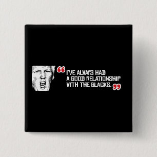 Trumpf-Zitat - ich habe immer ein gutes Verhältnis Button