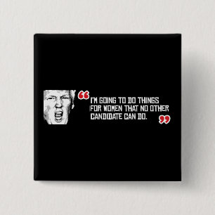 Trumpf-Zitat - ich werde Sachen für Frauen tha tun Button