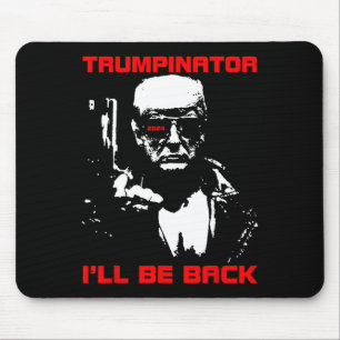 Trumpinator 2024 Ich bin zurück und unterstütze Tr Mousepad