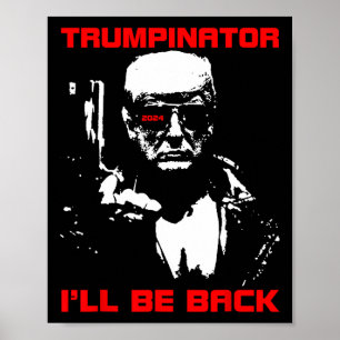 Trumpinator 2024 Ich bin zurück und unterstütze Tr Poster