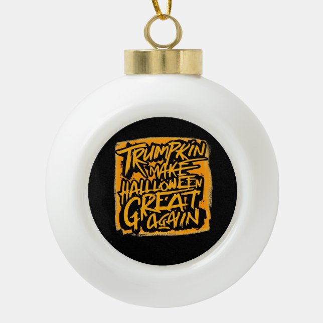 Trumpkin macht Halloween wieder groß - Herbstschwi Keramik Kugel-Ornament (Vorderseite)
