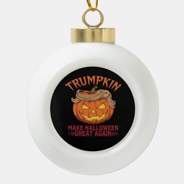 Trumpkin macht Halloween wieder groß - Sarcastic S Keramik Kugel-Ornament (Vorderseite)