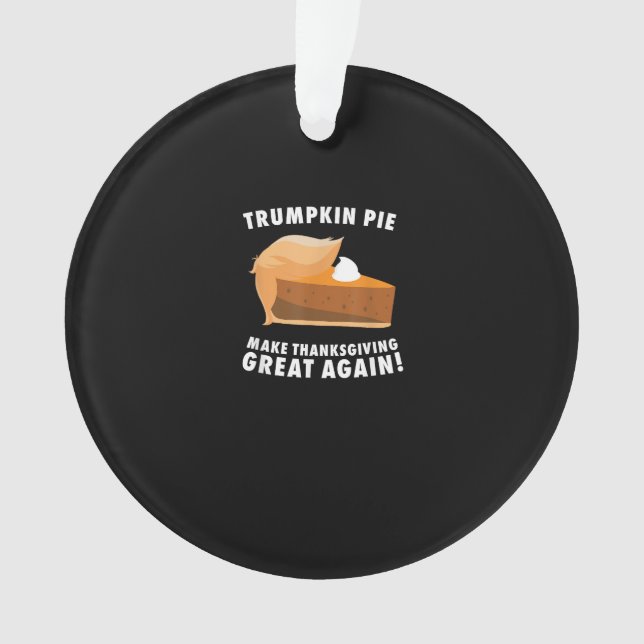 Trumpkin Pie Erntedank wieder großartig machen Ornament (Vorderseite)
