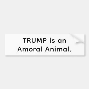 Trumps Ein Amoralischen Tier Hankamer Artjunkhaus Autoaufkleber