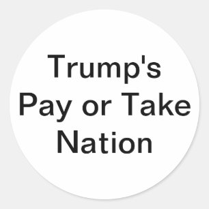Trumps Pay-or-Take-Nation Hankamer Artjunkhaus  Runder Aufkleber