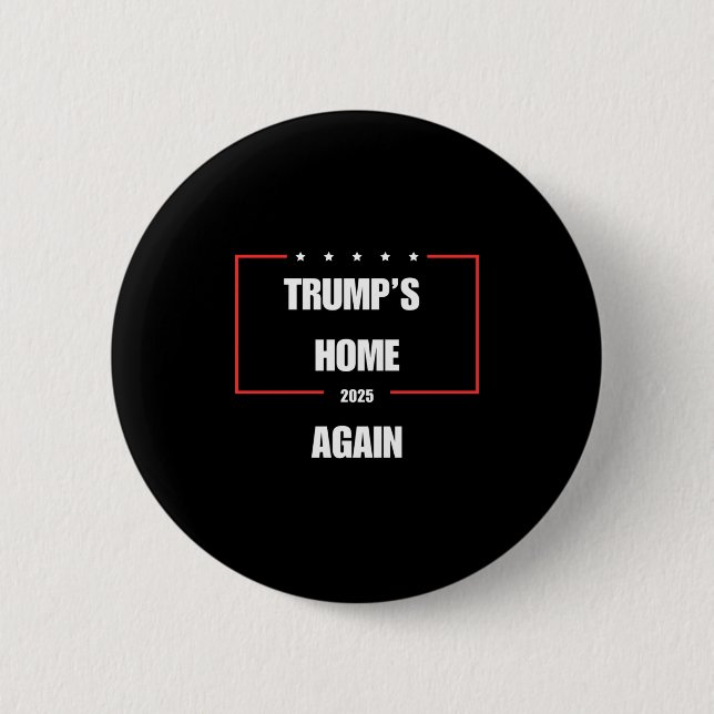 Trumps Zuhause wieder 2025 Button (Vorderseite)