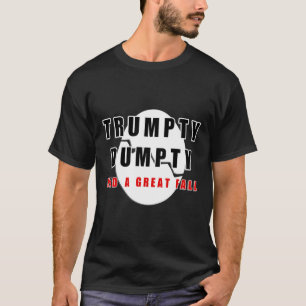 Trumpty Dumpty hatte einen großen Fall gebrochen E T-Shirt