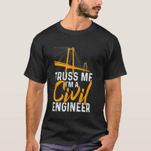 Truss Me Im Zivilen Ingenieur Funny Engineering T-Shirt