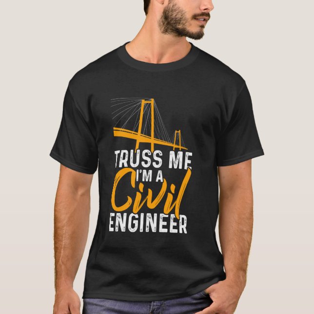 Truss Me Im Zivilen Ingenieur Funny Engineering T-Shirt (Vorderseite)