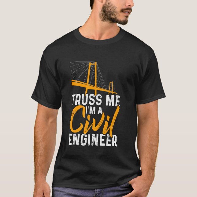 Truss Me Im Zivilen Ingenieur Funny Engineering T-Shirt (Vorderseite)