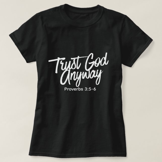 Trust God Anyway T-Shirt (black) Short Sleeve (Design vorne)