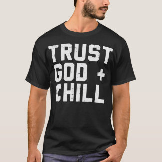 Trust God Chill Funny Jesus Faith Religious Christ T-Shirt