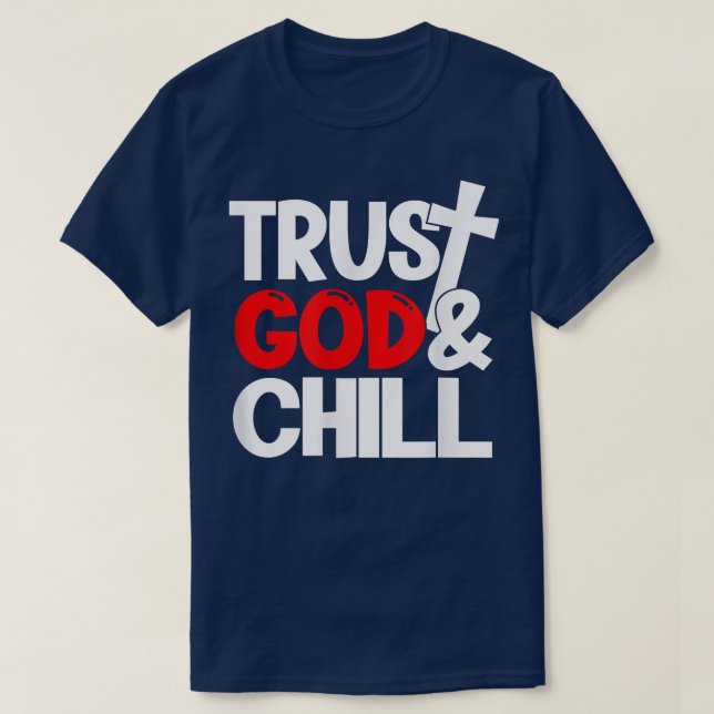 Trust God & Chill  T-Shirt (Design vorne)