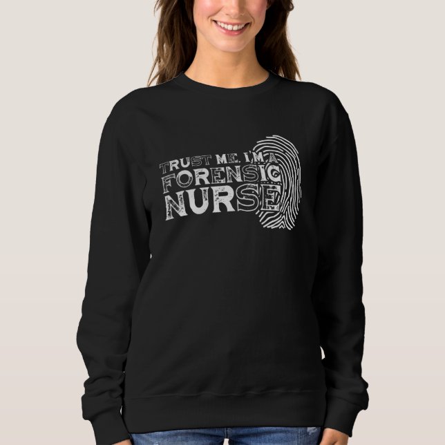 Trust Me Forensic Nurse  Fingerprint  Criminalisti Sweatshirt (Vorderseite)