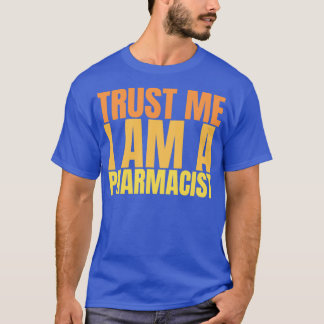 Trust Me I am a Pharmaceutical 2 T-Shirt