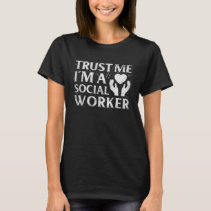 Trust Me I bin Sozialarbeiter 1 T-Shirt