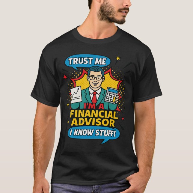Trust Me I’m A Financial Advisor I Know Stuff Fun T-Shirt (Vorderseite)