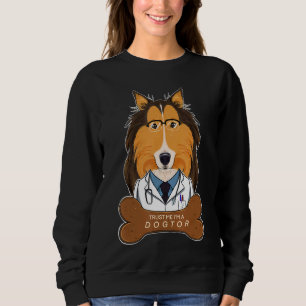 Trust Me Im a Dogtor I Veterinary I Collie Sweatshirt