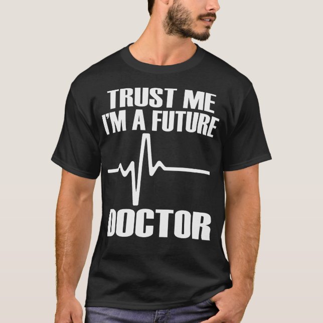 Trust Me I'M A Future Doctor Fun Medical School Te T-Shirt (Vorderseite)