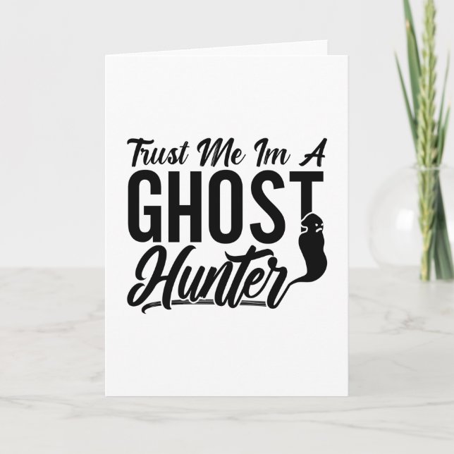 Trust Me Im A Ghost Hunter Hunt Ghost Hunting Karte (Vorderseite)