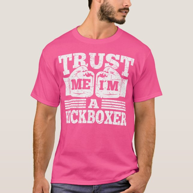 Trust Me Im A Kickboxer Funny Kickboxing T-Shirt (Vorderseite)