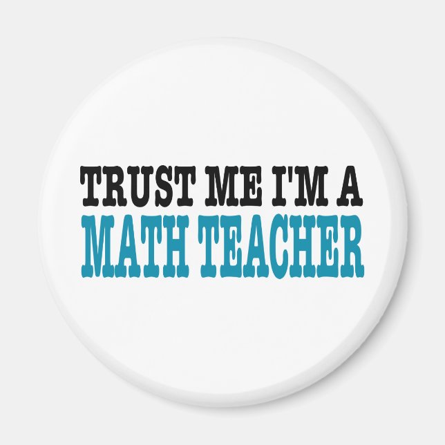Trust Me I'm A Math Teacher (die blaue Ausgabe) Magnet (Vorne)