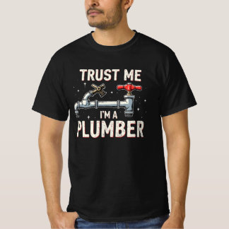 Trust Me Im a Plumber  T-Shirt