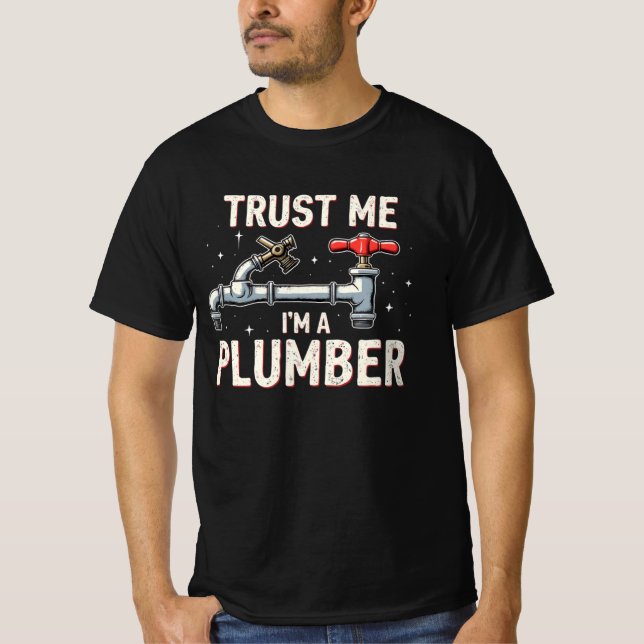 Trust Me Im a Plumber  T-Shirt (Vorderseite)