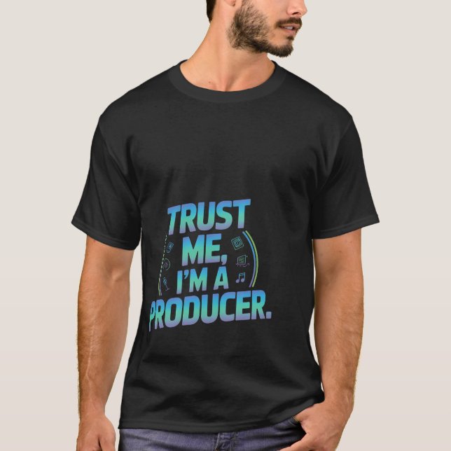 Trust Me Im A Producer Music Studio T-Shirt (Vorderseite)