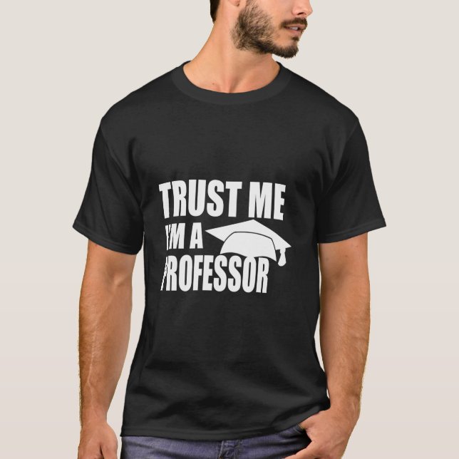 Trust Me I'M A Professor Teaching Lecturer Doctora T-Shirt (Vorderseite)