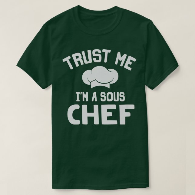 Trust Me Im A Sous Chef Culinary Cooking Kitchen T-Shirt (Design vorne)