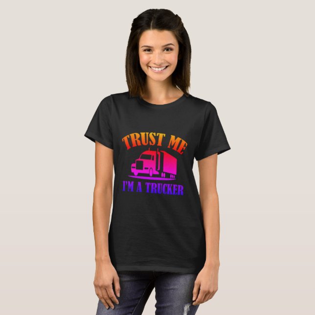 Trust Me Im a Trucker T-Shirt (Vorne ganz)