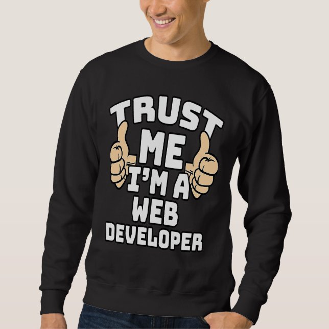 Trust Me I'm A Web Developer Thumbs Up Job Sweatshirt (Vorderseite)