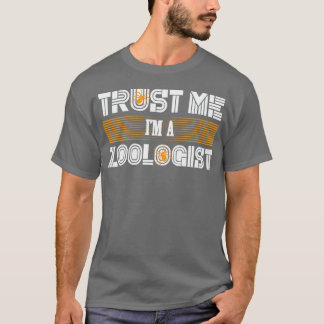 Trust Me Im a Zoologist Funny Zoology Science Gift T-Shirt