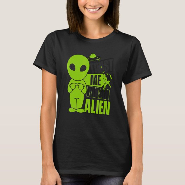 Trust Me I'm An Alien Ufo Conspiracy Alien T-Shirt (Vorderseite)