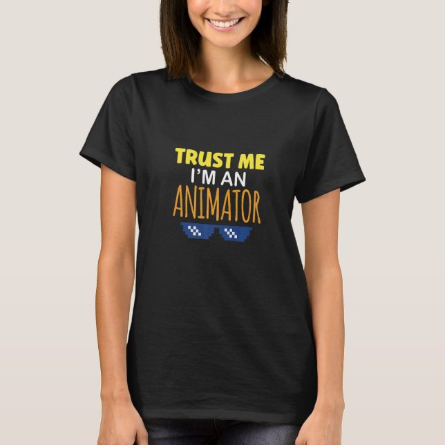Trust Me I'm An Animator Artist Animator T-Shirt (Vorderseite)