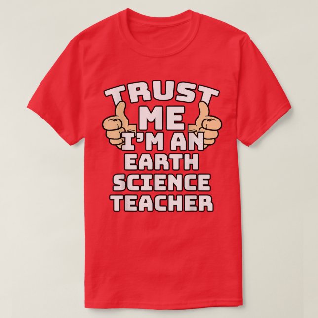 Trust Me I'm An Earth Science Teacher Thumbs Up Jo T-Shirt (Design vorne)