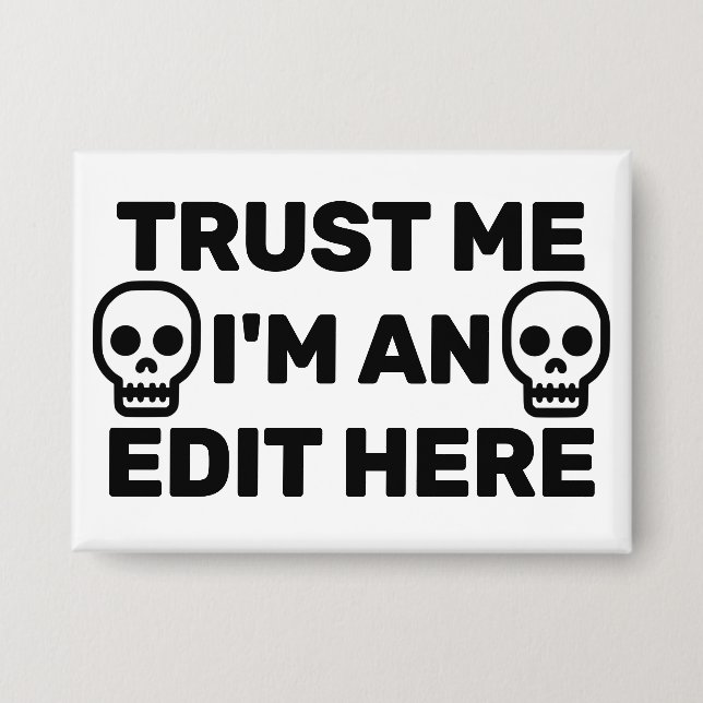 Trust Me - I'm An Edit Here™  Button (Vorderseite)