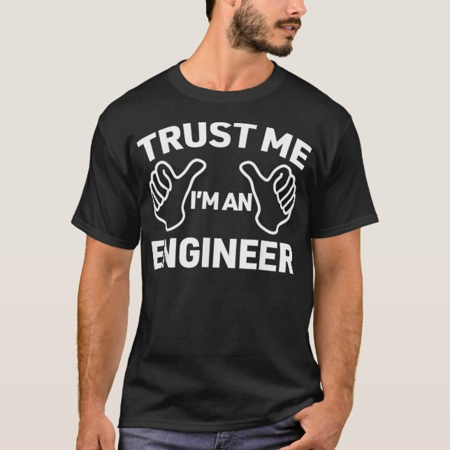 Trust Me Im An Engineer funny engineering gift  T-Shirt (Vorderseite)