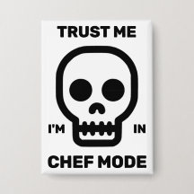 Trust Me - I'm In Chef Mode™ Button