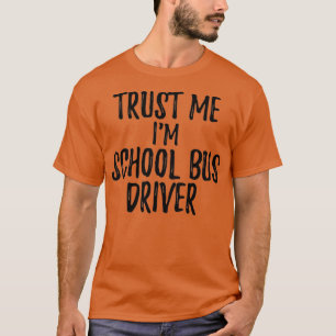 Trust Me Im School Bus Fahrer Funny Geschenk Idee T-Shirt