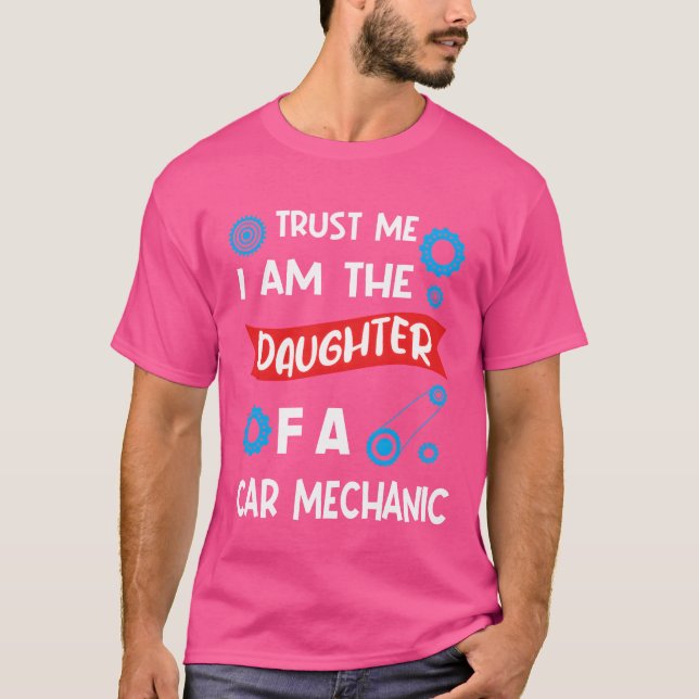 Trust me Im the Daughter of Car Mechanic friends g T-Shirt (Vorderseite)