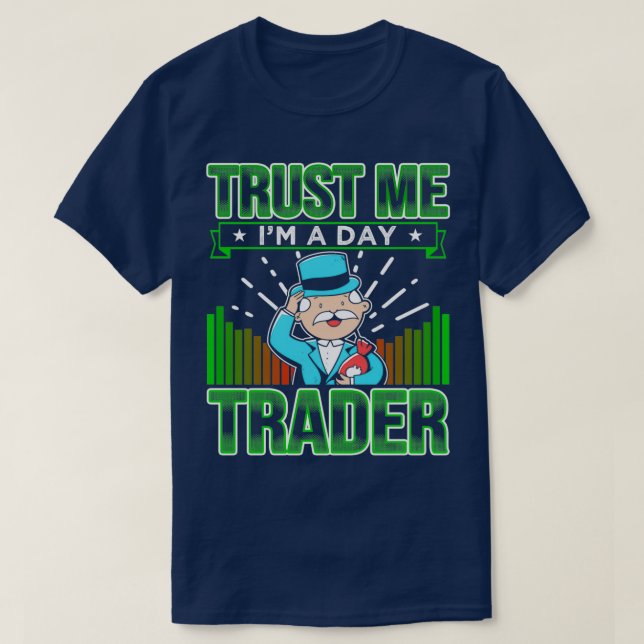 Trust Me Ix27m A Day Trader 2 T-Shirt (Design vorne)