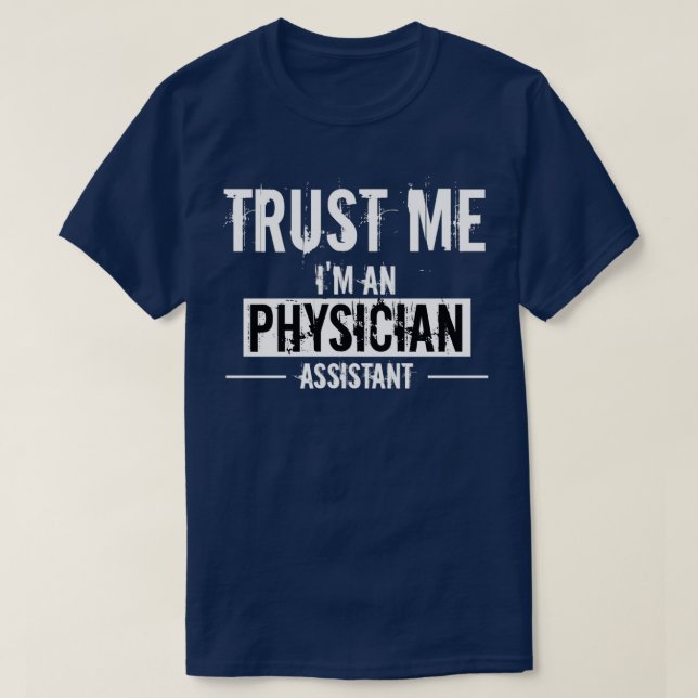 Trust Me Ix27m A Physician Assistant Funny Physici T-Shirt (Design vorne)