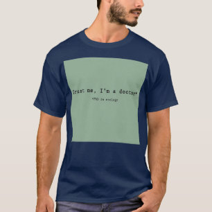 Trust Me Ix27m Arzt für Ökologie 1 T-Shirt