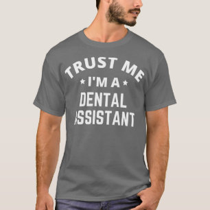 Trust Me Ix27m ein Zahnarzt T-Shirt