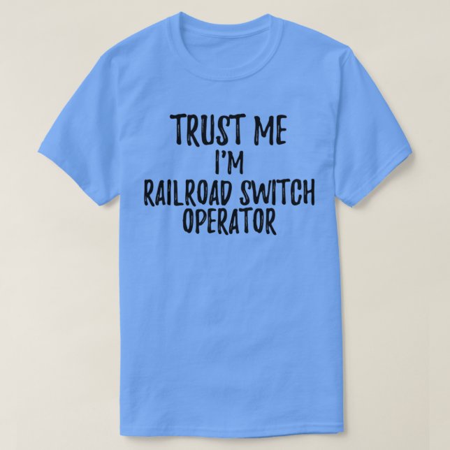 Trust Me Ix27m Railroad Switch Operator Funny Gift T-Shirt (Design vorne)
