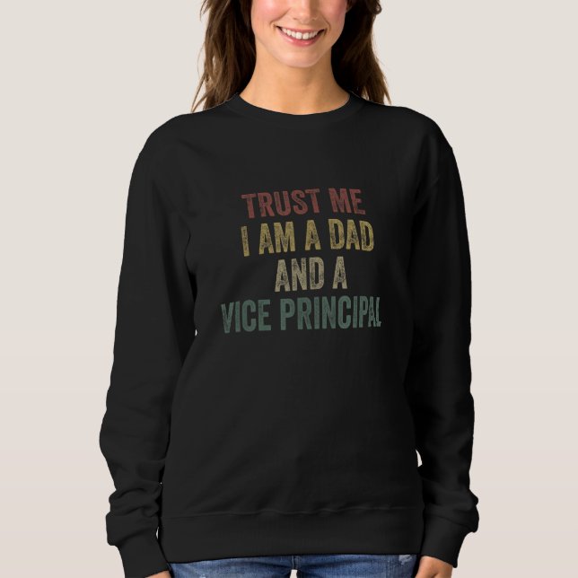 Trust Me Vice Principal Dad  Father s Day Sweatshirt (Vorderseite)
